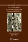 The Female Body : A journey through Law, Culture and Medicine - eBook