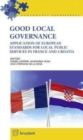 Good Local Governance : Application of European Standards for Local Public Services in France and Croatia - Book