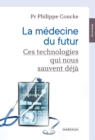 La medecine du futur : Ces technologies qui nous sauvent deja - eBook