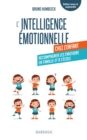 L'intelligence emotionnelle chez l'enfant : Accompagner les emotions en famille et a l'ecole - eBook