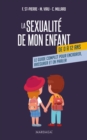 La sexualite de mon enfant de 0 a 12 ans : Le guide complet pour encadrer, rassurer et en parler - eBook