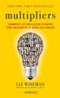 Multipliers : Comment les meilleurs leaders font ressortir le genie en chacun - eBook