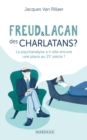 Freud et Lacan, des charlatans ? : La psychanalyse a-t-elle encore une place au 21e siecle ? - eBook