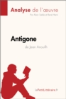 Antigone de Jean Anouilh (Analyse de l'œuvre) : Analyse complete et resume detaille de l'oeuvre - eBook