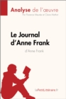 Le Journal d'Anne Frank d'Anne Frank (Analyse de l'œuvre) : Analyse complete et resume detaille de l'oeuvre - eBook