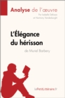 L'Elegance du herisson de Muriel Barbery (Analyse de l'oeuvre) : Analyse complete et resume detaille de l'oeuvre - eBook