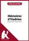 Memoires d'Hadrien de Marguerite Yourcenar (Fiche de lecture) : Analyse complete et resume detaille de l'oeuvre - eBook