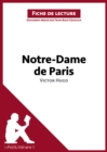 Notre-Dame de Paris de Victor Hugo (Fiche de lecture) : Analyse complete et resume detaille de l'oeuvre - eBook