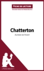 Chatterton de Alfred de Vigny (Fiche de lecture) : Analyse complete et resume detaille de l'oeuvre - eBook