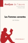 Les Femmes savantes de Moliere (Analyse de l'oeuvre) : Analyse complete et resume detaille de l'oeuvre - eBook