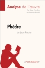 Phedre de Jean Racine (Analyse de l'oeuvre) : Analyse complete et resume detaille de l'oeuvre - eBook