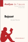 Bajazet de Jean Racine (Analyse de l'œuvre) : Analyse complete et resume detaille de l'oeuvre - eBook