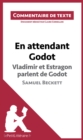En attendant Godot - Vladimir et Estragon parlent de Godot - Samuel Beckett (Commentaire de texte) : Commentaire et Analyse de texte - eBook