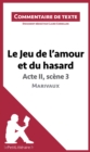 Le Jeu de l'amour et du hasard de Marivaux - Acte II, scene 3 : Commentaire et Analyse de texte - eBook