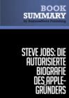 Zusammenfassung: Steve Jobs: Die autorisierte Biografie des AppleGrunders  Walter Isaacson - eBook