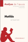 Matilda de Roald Dahl (Analyse de l'oeuvre) : Analyse complete et resume detaille de l'oeuvre - eBook