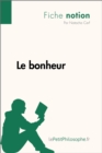 Le bonheur (Fiche notion) : LePetitPhilosophe.fr - Comprendre la philosophie - eBook