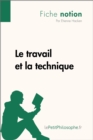 Le travail et la technique (Fiche notion) : LePetitPhilosophe.fr - Comprendre la philosophie - eBook