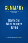 Summary: How to Sell When Nobody's Buying - eBook