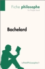 Bachelard (Fiche philosophe) : Comprendre la philosophie avec lePetitPhilosophe.fr - eBook