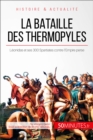 La bataille des Thermopyles : Leonidas et ses 300 Spartiates contre l'Empire perse - eBook