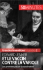 Edward Jenner et le vaccin contre la variole : Les premiers pas de la vaccination - eBook