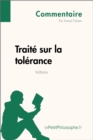 Traite sur la tolerance de Voltaire (Commentaire) : Comprendre la philosophie avec lePetitPhilosophe.fr - eBook