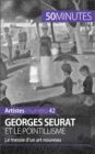 Georges Seurat et le pointillisme : Le messie d'un art nouveau - eBook