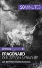 Fragonard ou l'art de la frivolite : Les dernieres heures du rococo - eBook