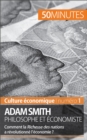 Adam Smith philosophe et economiste : Comment la Richesse des nations a revolutionne l'economie ? - eBook