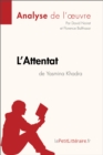 L'Attentat de Yasmina Khadra (Analyse de l'oeuvre) : Analyse complete et resume detaille de l'oeuvre - eBook