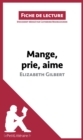 Mange, prie, aime d'Elizabeth Gilbert (Fiche de lecture) : Analyse complete et resume detaille de l'oeuvre - eBook