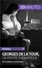 Georges de La Tour, un peintre enigmatique : De l'ombre a la lumiere - eBook