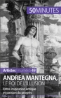 Andrea Mantegna, le roi de l'illusion : Entre inspiration antique et passion du progres - eBook