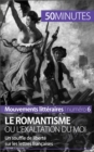 Le romantisme ou l'exaltation du moi : Un souffle de liberte sur les lettres francaises - eBook