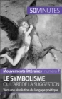 Le symbolisme ou l'art de la suggestion : Vers une revolution du langage poetique - eBook
