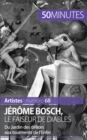 Jerome Bosch, le faiseur de diables : Du Jardin des delices aux tourments de l'Enfer - eBook