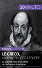 Le Greco, un peintre grec a Tolede : La legende noire d'un artiste aux influences eclectiques - eBook