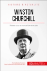 Winston Churchill : Resister pour un monde libre et en paix - eBook