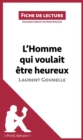 L'Homme qui voulait etre heureux de Laurent Gounelle : Analyse complete et resume detaille de l'oeuvre - eBook
