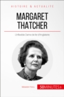 Margaret Thatcher : L'inflexible Dame de fer d'Angleterre - eBook