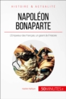 Napoleon Bonaparte : L'Empereur des Francais, un geant de l'Histoire - eBook