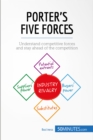 Porter's Five Forces : Understand competitive forces and stay ahead of the competition - eBook