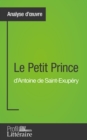 Le Petit Prince d'Antoine de Saint-Exupery (Analyse approfondie) - eBook