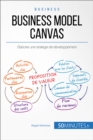 Business Model Canvas : Elaborer une strategie de developpement - eBook
