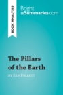 The Pillars of the Earth by Ken Follett (Book Analysis) : Detailed Summary, Analysis and Reading Guide - eBook