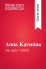 Anna Karenina de Leon Tolstoi (Guia de lectura) : Resumen y analisis completo - eBook