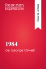 1984 de George Orwell (Guia de lectura) : Resumen y analisis completo - eBook