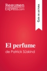 El perfume de Patrick Suskind (Guia de lectura) : Resumen y analisis completo - eBook