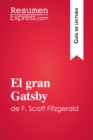 El gran Gatsby de F. Scott Fitzgerald (Guia de lectura) : Resumen y analisis completo - eBook